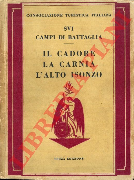 TCI - - Il Cadore, la Carnia, l'Alto Isonzo. Sui campi di battaglia.