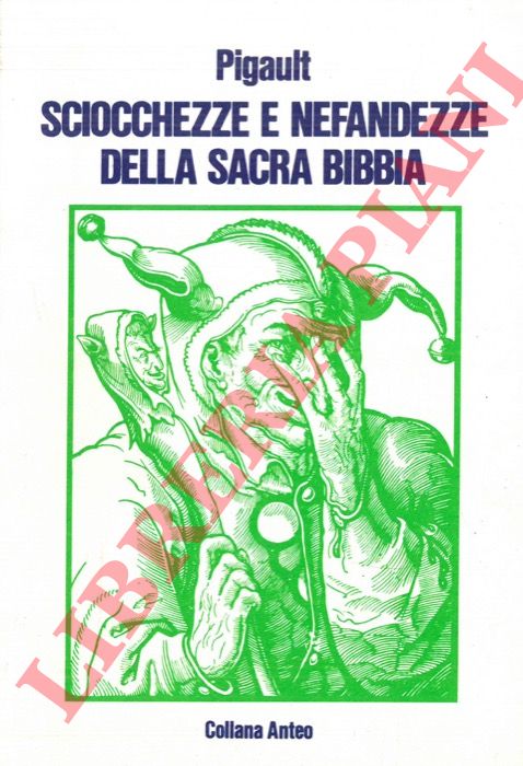 PIGAULT C. - - Sciocchezze e nefandezze della Sacra Bibbia.