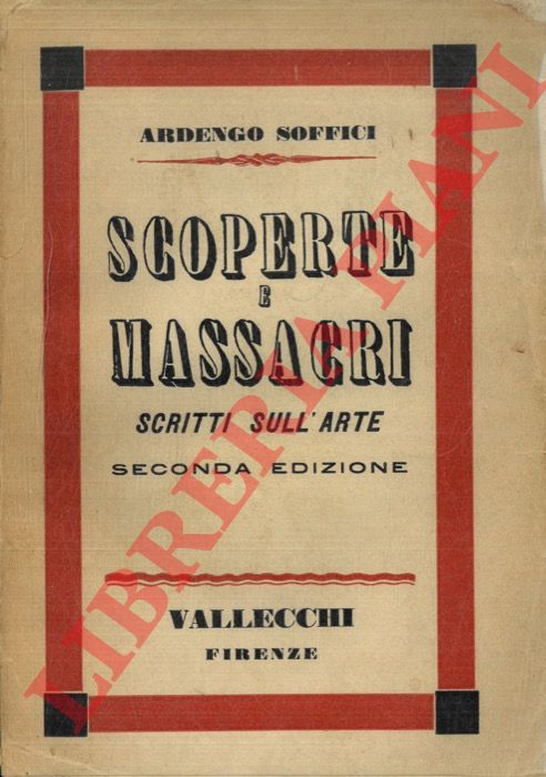 SOFFICI Ardengo - - Scoperte e massacri. Scritti sull'arte. Seconda edizione.