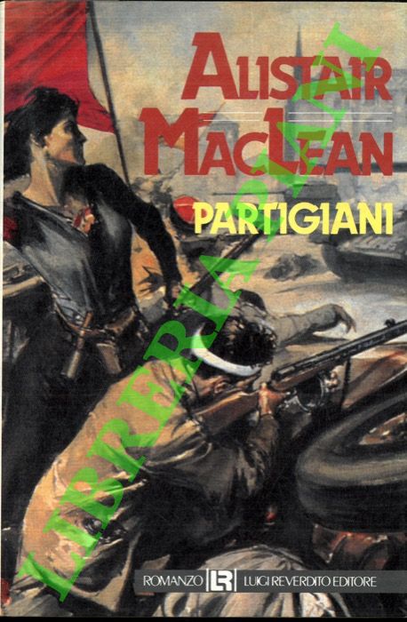 MACLEAN Alistair - - Partigiani.