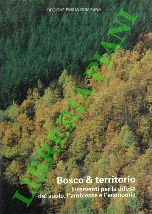 (TESTONI Pina) - - Bosco & territorio. Interventi per la difesa del suolo, l'ambiente e l'economia.