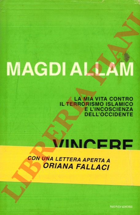 ALLAM Magdi - - Vincere la paura. La mia vita contro il terrorismo islamico e l'incoscienza dell'Occidente.