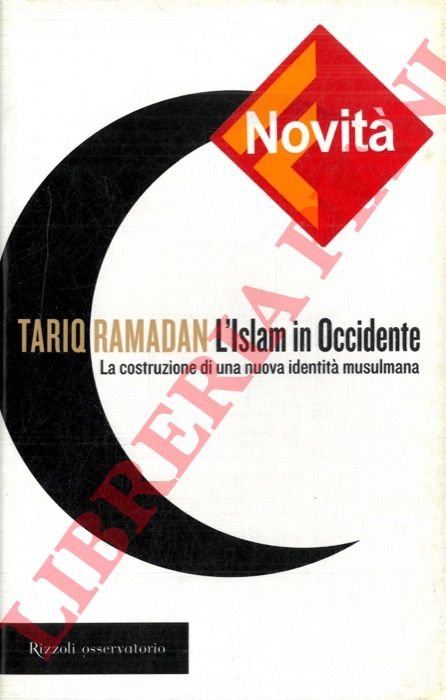 RAMADAN Tariq - - L'Islam in Occidente. La costruzione di una nuova identit musulmana.
