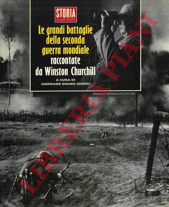 (GUERRI Giordano Bruno) - - Le grandi battaglie della seconda guerra mondiale raccontate da Winston Churcill.