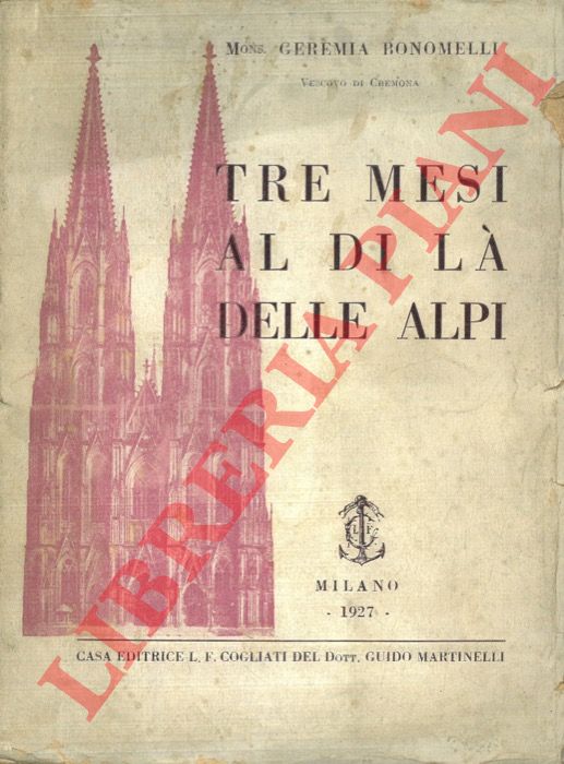 BONOMELLI Mons. Geremia - - Tre mesi al di l delle Alpi.