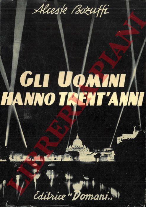 BOZUFFI Alceste - - Gli Uomini hanno trent'anni. Cronistoria dell'Unione Uomini di A.C. .