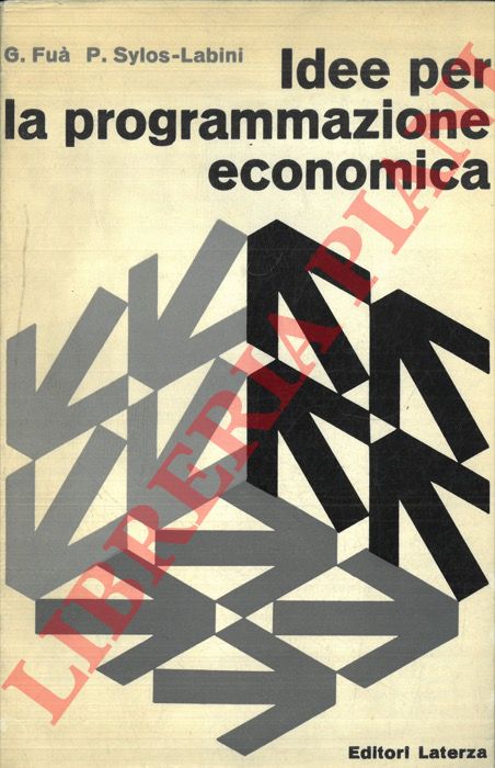 SYLOS LABINI P. - FUA' G. - - Idee per la programmazione economica.