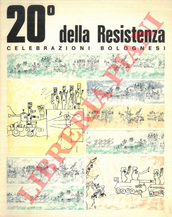 - - 20 della Resistenza. Celebrazioni bolognesi.