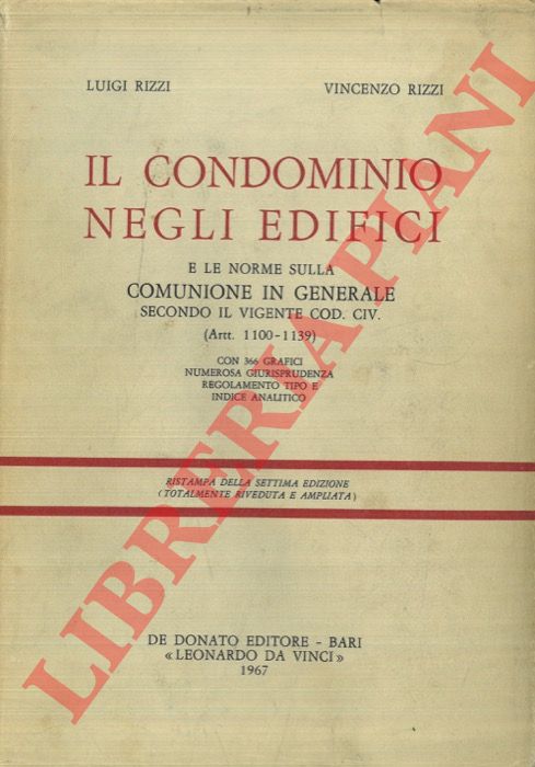 RIZZI Luigi - RIZZI Vincenzo - - Il condominio negli edifici e le norme sulla Comunione in generale secondo il vigente Cod. Civ. (Artt.1100-1139). Volume secondo.
