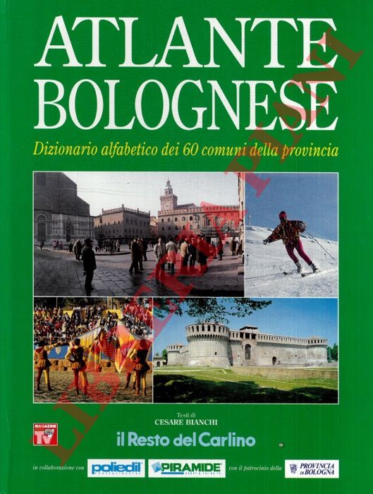 (BIANCHI Cesare) - - Atlante bolognese. Dizionario alfabetico dei 60 comuni della provincia.