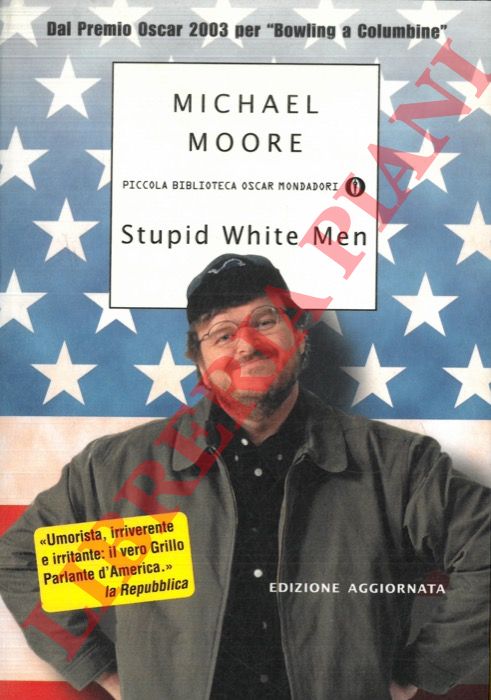 MOORE Michael - - Stupid White Men.
