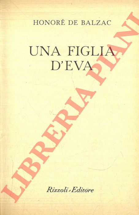 BALZAC Honor de - - Una figlia d'Eva.