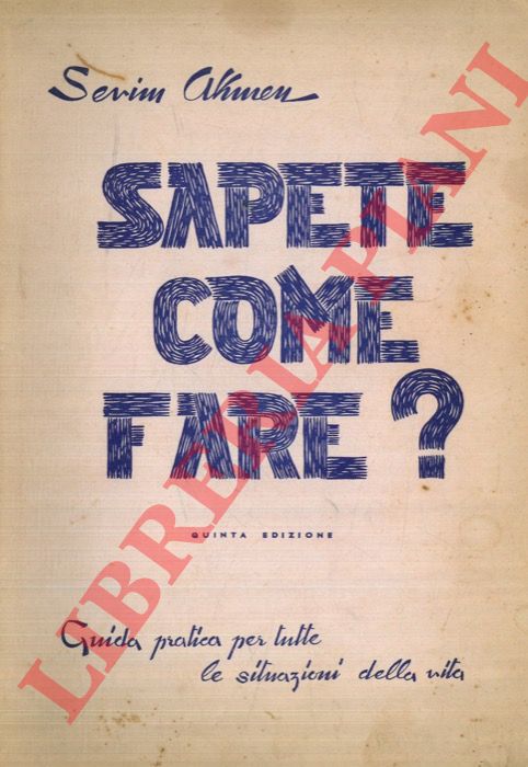 AKMEN Sevim - - Sapete come fare. Guida pratica per tutte le situazioni delle vita.