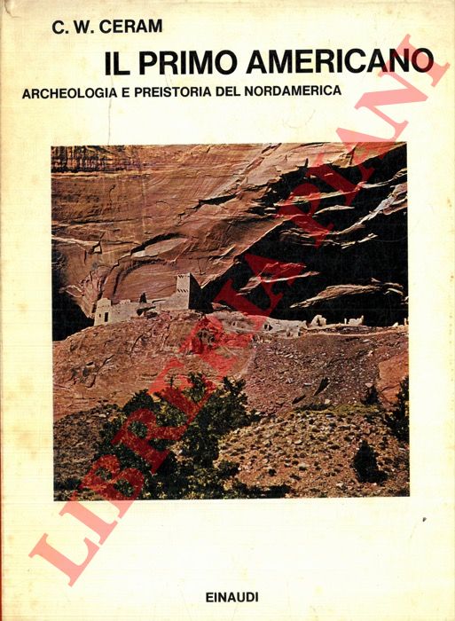 CERAM C.W. - - Il primo americano. Archeologia e preistoria del Nordamerica.