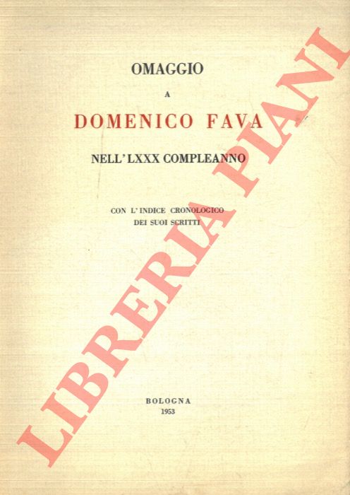 - - Omaggio a Domenico Fava nell' LXXX compleanno con l'indice cronologico dei suoi scritti