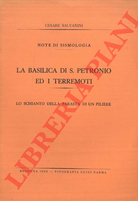 SALVANINI Cesare - - La basilica di San Petronio ed i terremoti. Lo schianto della parasta di un piliere.