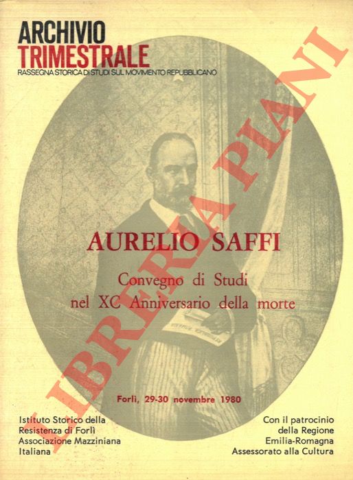 - - Aurelio Saffi. Convegno di studi nel XC Anniversario della morte (Forl