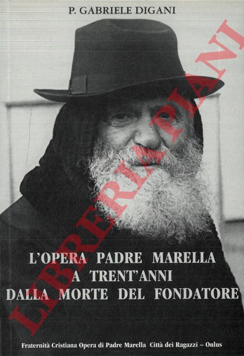 DIGANI P. Gabriele - - L'Opera Padre Marella a trent'anni dalla morte del fondatore.
