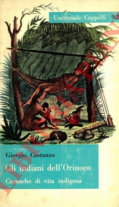 COSTANZO Giorgio - - Gli indiani dell'Orinoco. Cronache di vita indigena.