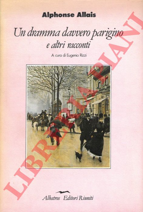 ALLAIS Alphonse - - Un dramma davvero parigino e altri racconti.