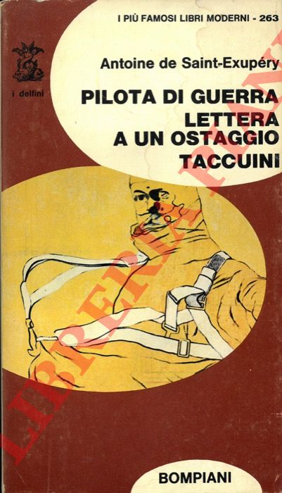 SAINT-EUXPERY Antoine (de) - - Pilota di guerra. Lettera a un ostaggio. Taccuini.