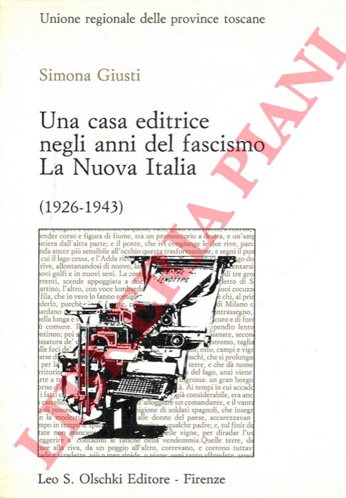 GIUSTI Simona - - Una casa editrice negli anni del fascismo La Nuova Italia (1926-1943) .