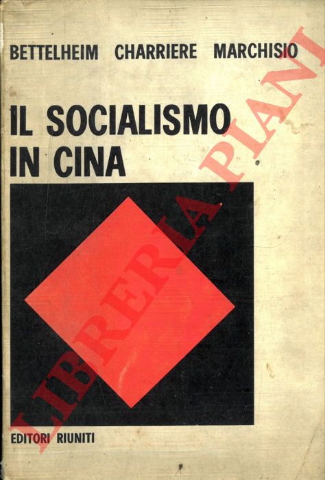 BETTELHEIM Charles - CHARRIERE Jacques - MARCHISIO Hlne - - Il socialismo in Cina.