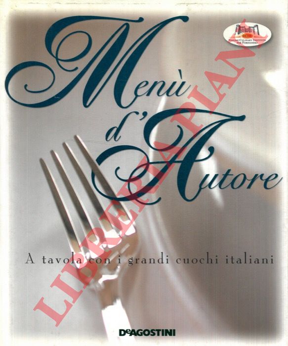 - - Men d'autore. A tavola con i grandi cuochi italiani.
