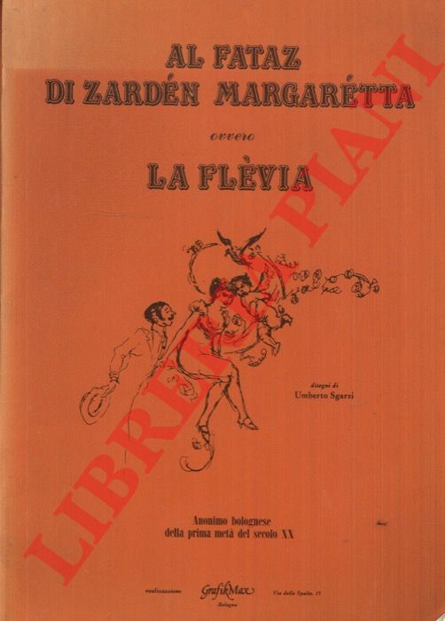 Anonimo ma (Cesare Pezzoli) - - Al fataz di Zardn Margartta ovvero la Flvia. Disegni di Umberto Sgarzi.