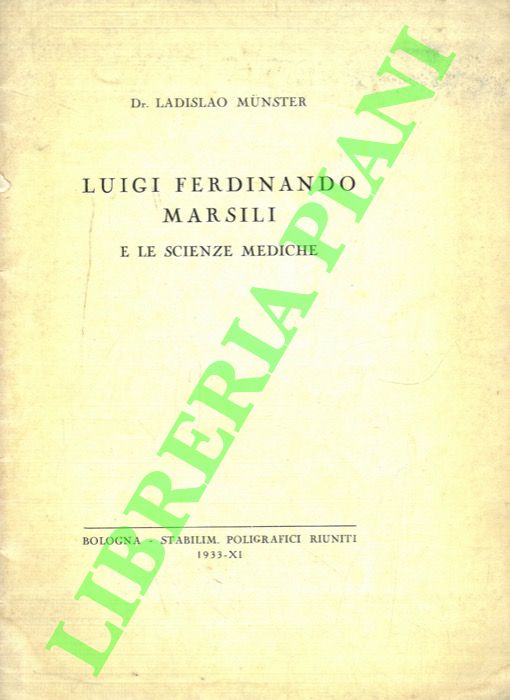 MUNSTER Ladislao - - Luigi Ferdinando Marsili e le scienze mediche.