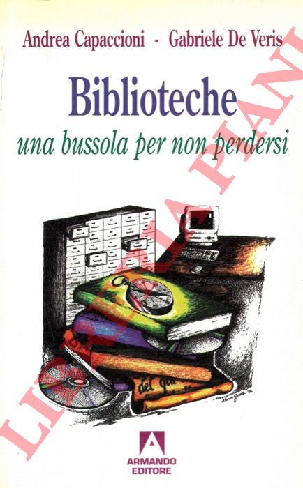 CAPACCIONI Andrea - DE VERIS Gabriele - - Biblioteche una bussola per non perdersi.