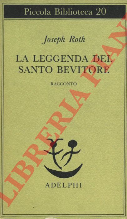 ROTH Joseph - - La leggenda del santo bevitore.