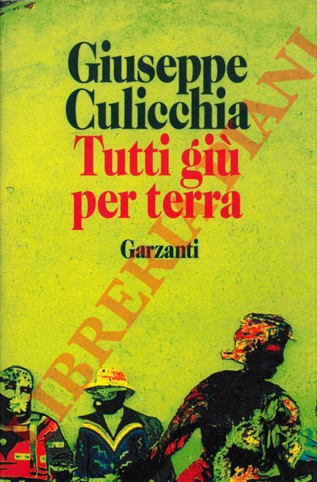 CULICCHIA Giuseppe - - Tutti gi per terra.