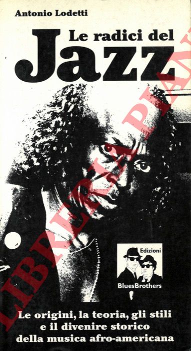 LODETTI Antonio - - Le radici del Jazz.