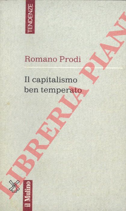 PRODI Romano - - Il capitalismo ben temperato.