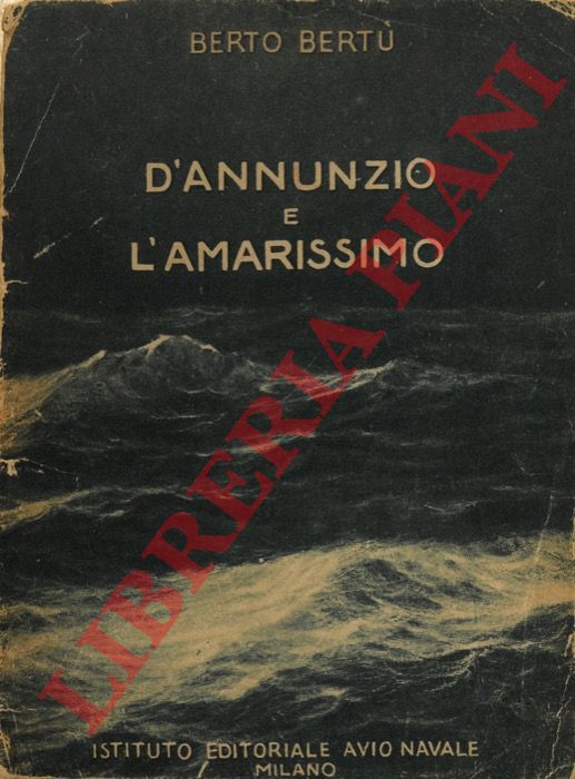 BERTU' Berto - - D'Annunzio e l'Amarissimo.