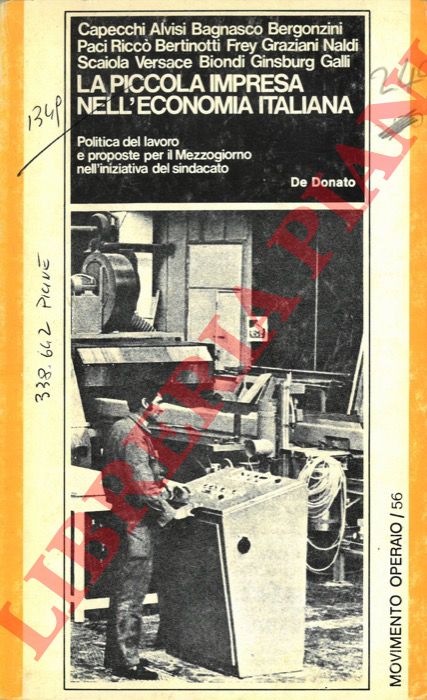CAPECCHI - ALVISI - BAGNASCO - BERGONZINI - PACI - RICCO' - BERTINOTTI - FREY - GRAZIANI - NALDI - SCAIOLA - VERSACE - BIONDI - GINSBURG - GALLI - - La piccola impresa nell'economia italiana.