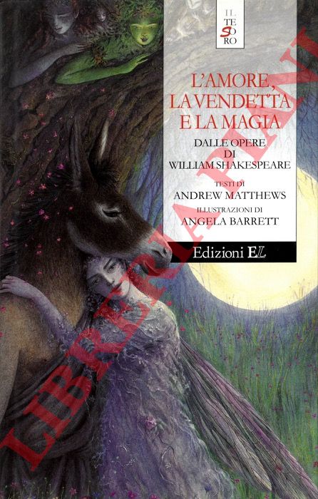 MATTHEWS Andrew - - L'amore, la vendetta e la magia. Dalle opere di William Shakespeare.