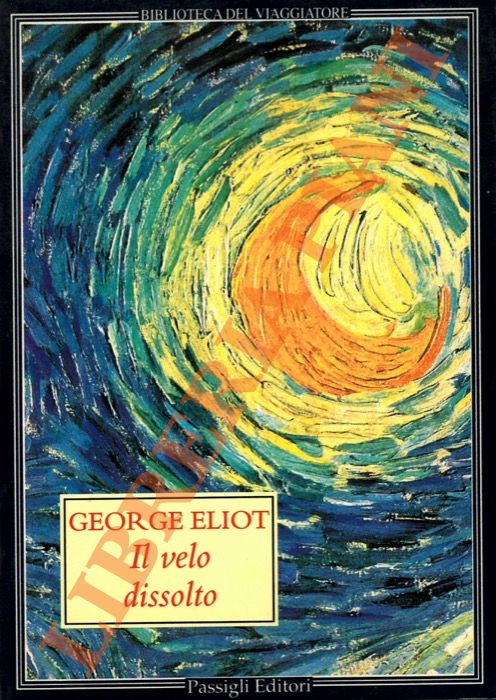 ELIOT George - - Il velo dissolto.