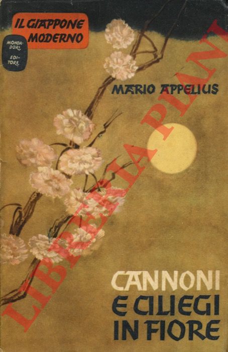 APPELIUS Mario - - Cannoni e ciliegi in fiore. (Il Giappone moderno).