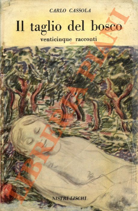 CASSOLA Carlo - - Il taglio del bosco.