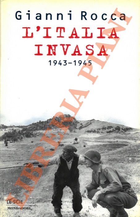 ROCCA Gianni - - L'Italia invasa. 1943 - 1945.