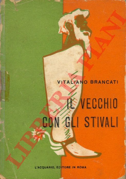 BRANCATI Vitaliano - - Il vecchio con gli stivali. - Singolare avventura di Francesco Maria.