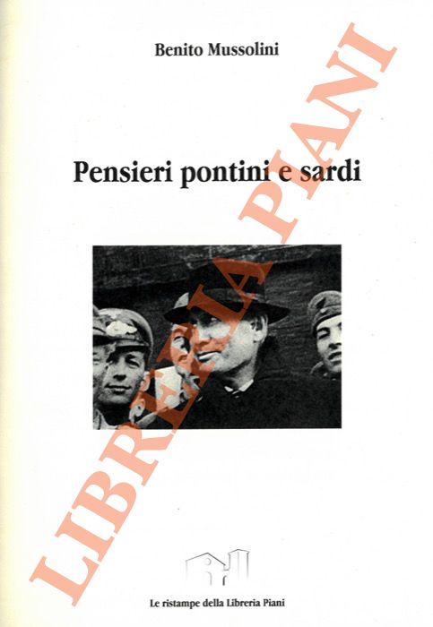 MUSSOLINI Benito - - Pensieri pontini e sardi. Prefazione di P. Piani.
