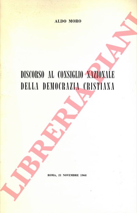 MORO Aldo - - Discorso al Consiglio Nazionale della Democrazia Cristiana.