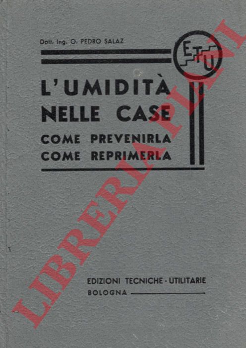 SALAZ O. Pedro - - L'umidit nelle case. Com prevenirla come reprimerla.