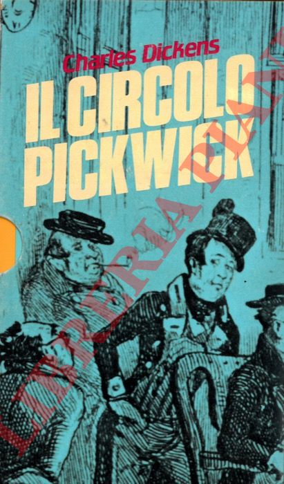 DICKENS Charles - - Il circolo Pickwick.