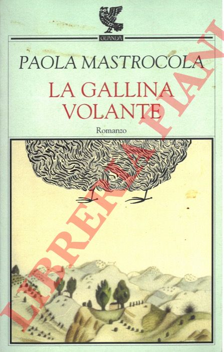 MASTROCOLA Paola - - La gallina volante.