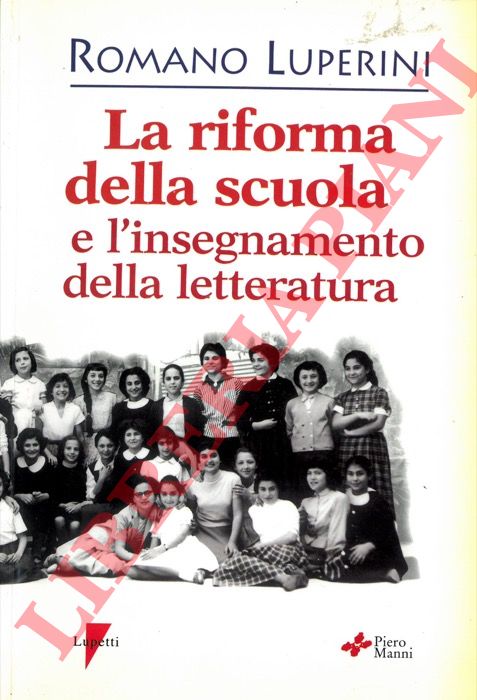 LUPERINI Romano - - La riforma della scuola e l'insegnamento della letteratura.