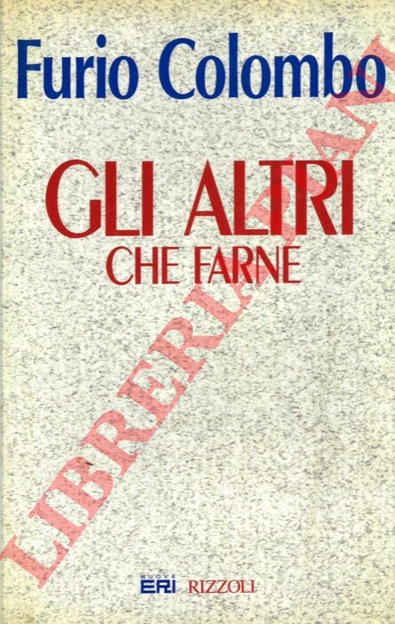 COLOMBO Furio - - Gli altri. Che farne.